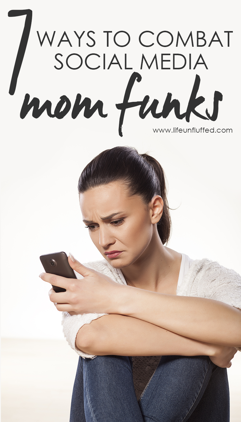 7 Ways to Combat Social Media 'Mom Funks' Before They've Gone Too Far ...